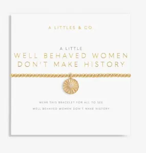 A Little Well Behaved Women Don't Make History Gold Bracelet