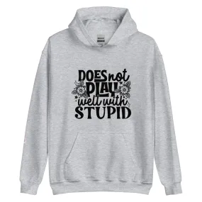 'Does Not Play Well With Stupid" Unisex Hoodie