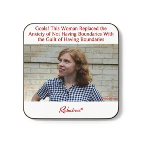 "Goals! Woman Replaced the Anxiety of Not Having Boundaries With the Guilt of Having Boundaries" Hardboard Back Coaster