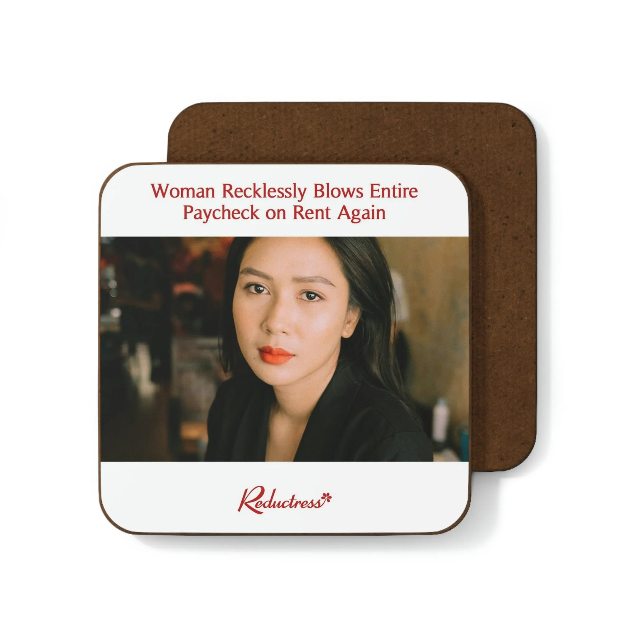 "Woman Recklessly Blows Entire Paycheck on Rent Again" Hardboard Back Coaster