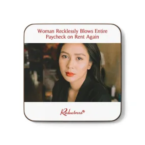 "Woman Recklessly Blows Entire Paycheck on Rent Again" Hardboard Back Coaster