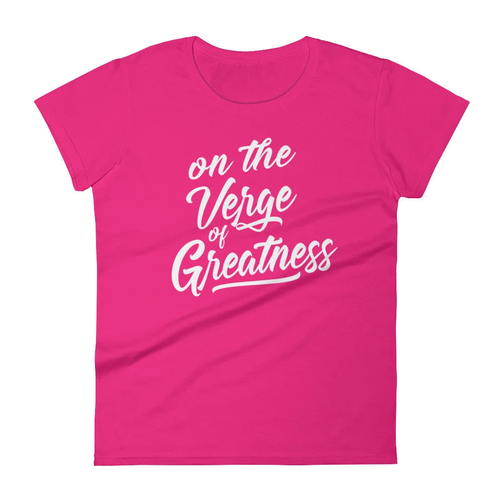 Women's On the Verge of Greatness short sleeve t-shirt