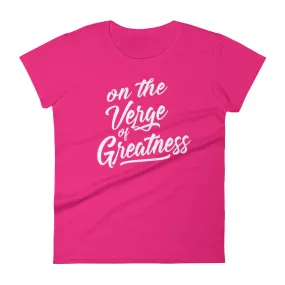 Women's On the Verge of Greatness short sleeve t-shirt