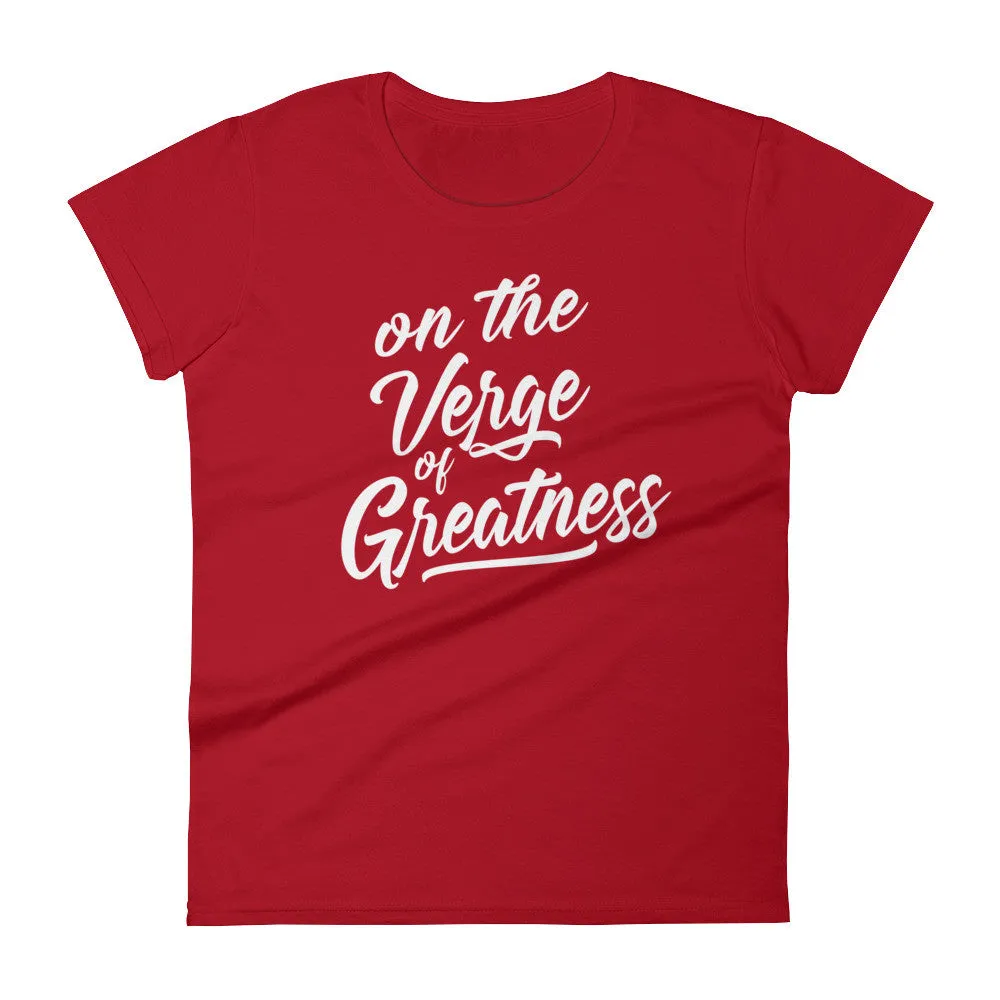 Women's On the Verge of Greatness short sleeve t-shirt