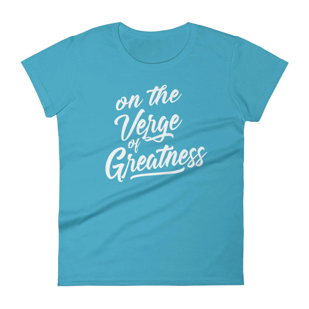 Women's On the Verge of Greatness short sleeve t-shirt